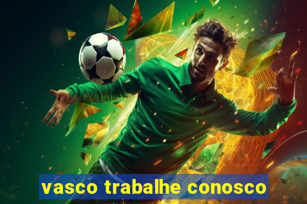 vasco trabalhe conosco